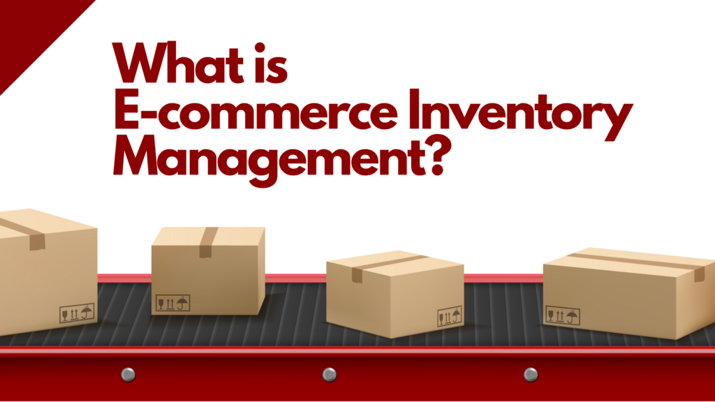 What is E-commerce Inventory Management?  How to master it?