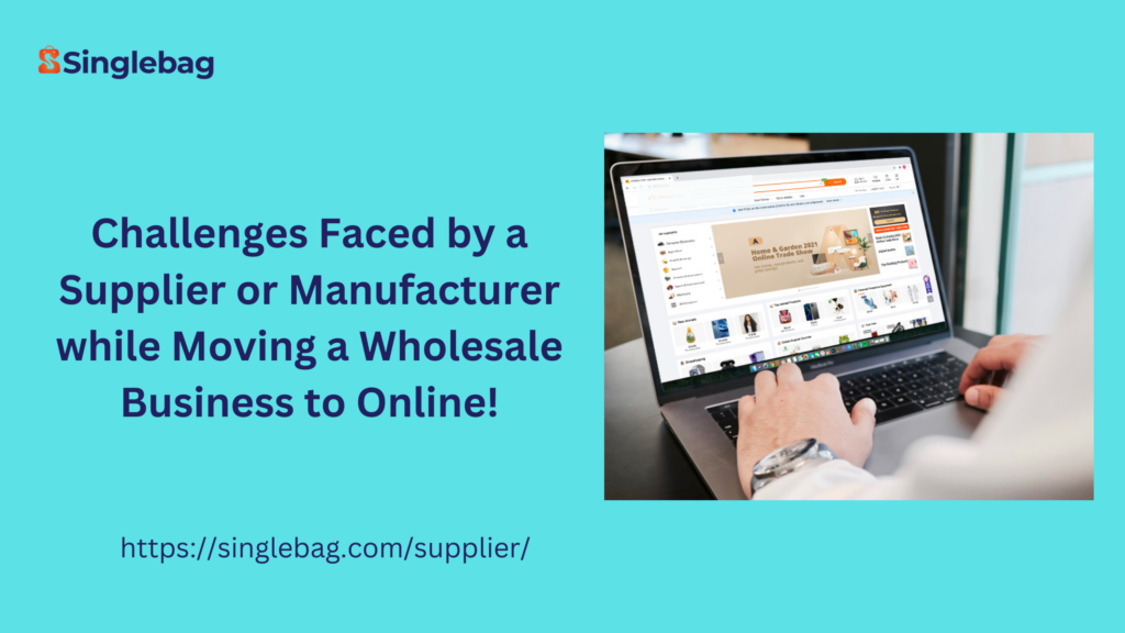 Challenges Faced by a Supplier or Manufacturer while Moving a Wholesale Business to Online!