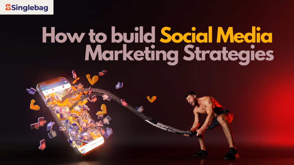 How to Build a Strong Social Media Marketing Strategy in 2023?