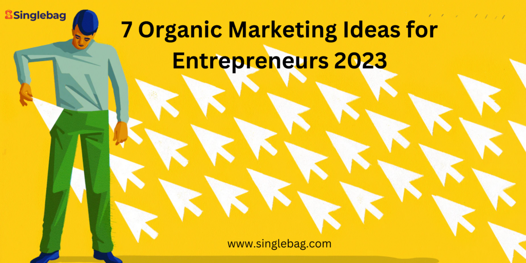 7 Organic Marketing Strategies For Entrepreneurs.