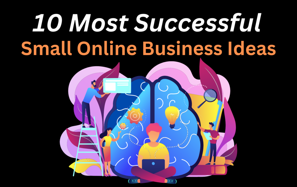 10 Most Successful Small Online Business Ideas For 2024