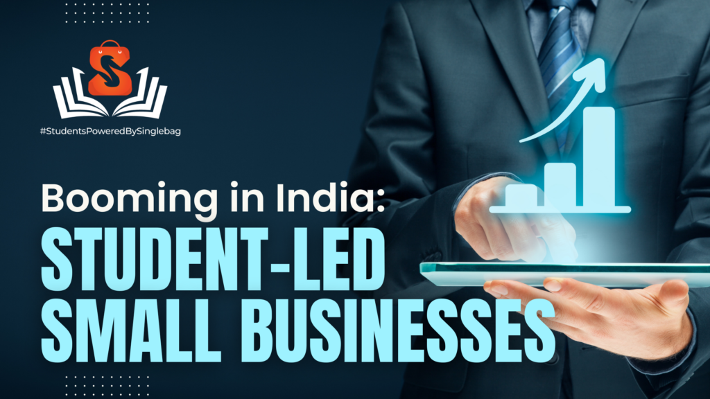 Why Student led Small Businesses Are Booming In India?