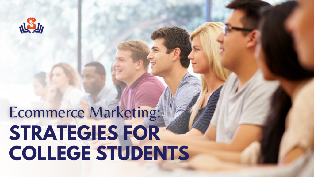 Ecommerce marketing strategy for college students