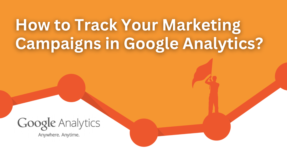 Track Your Marketing Campaign in Google Analytics