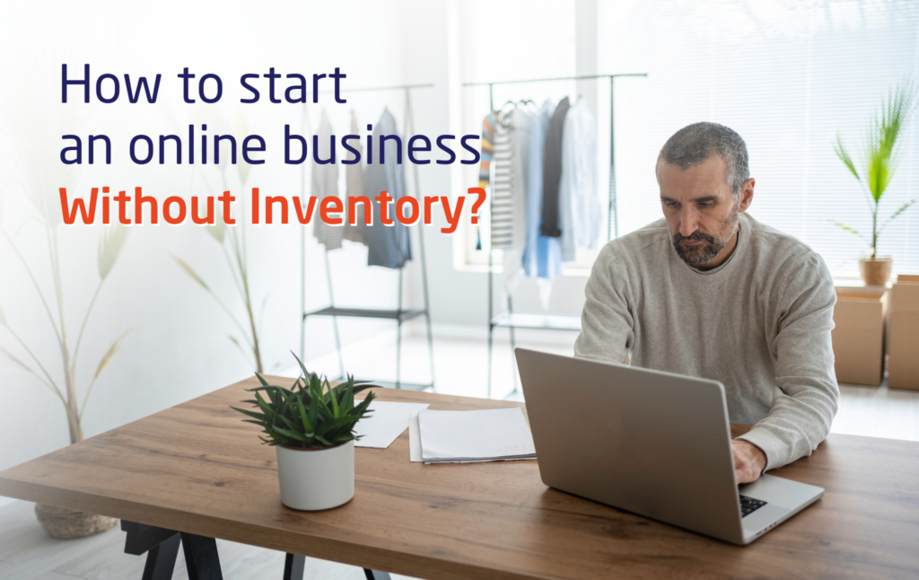 How to Start an Online Business Without having an Inventory?