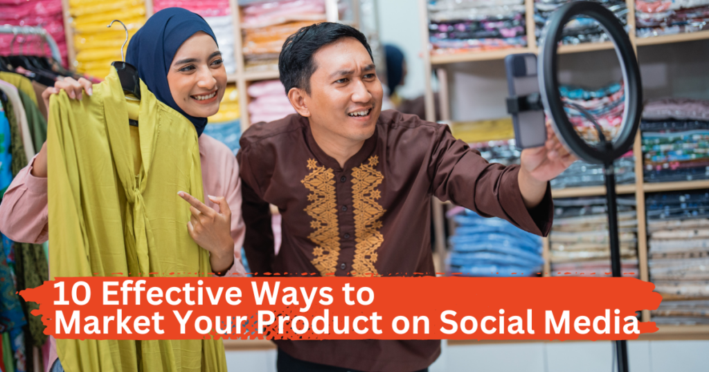 10 Ways How to Market Your Product on social media?