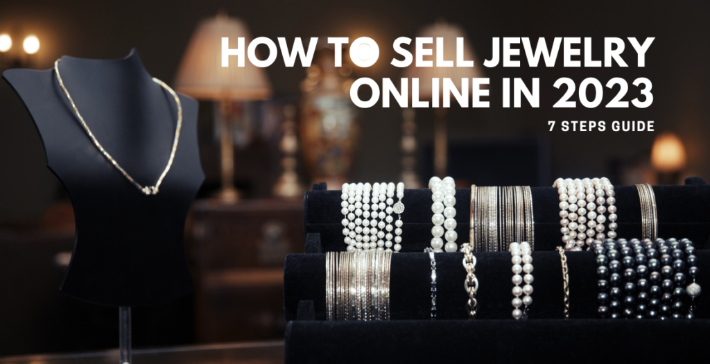 How to Sell Jewelry Online in 2024: 7 Steps Guide