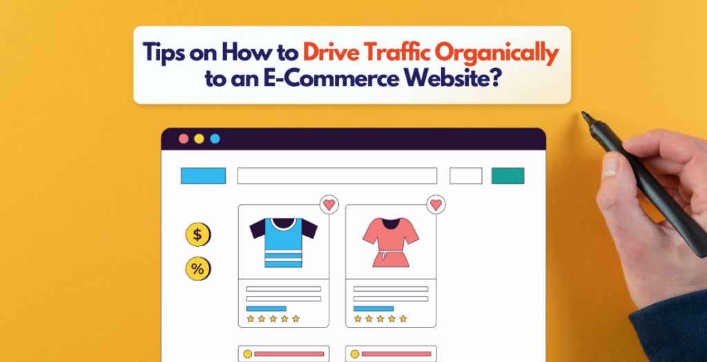 Tips on How to Drive Traffic Organically to an E-Commerce Website?