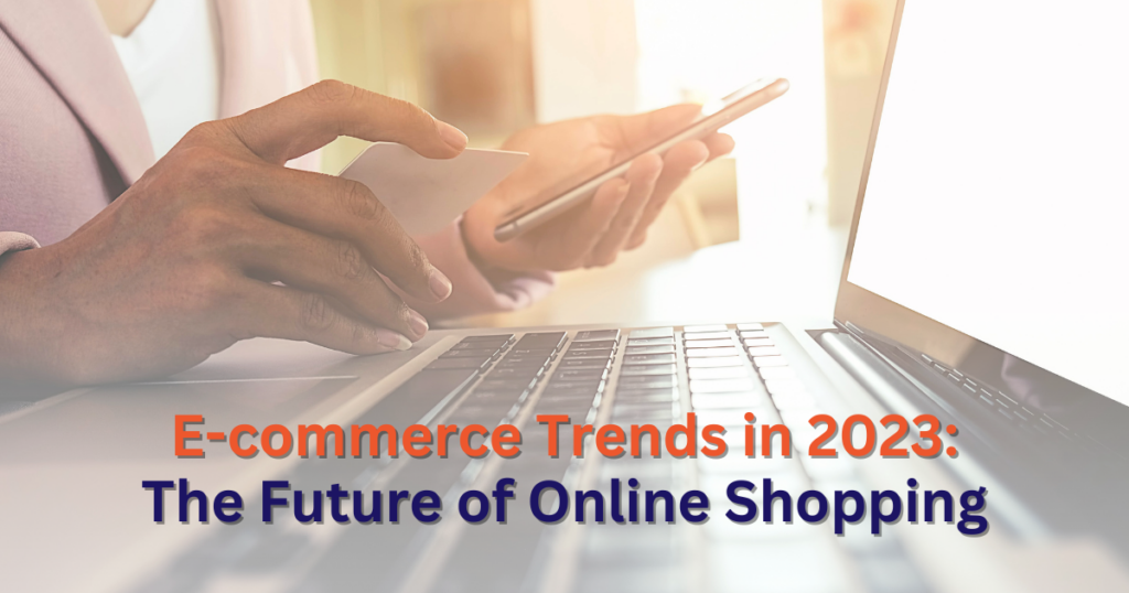 E-Commerce Trends in 2023: The Future of Online Shopping