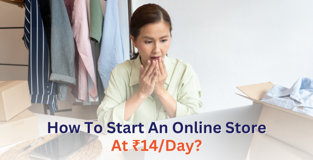 HOW TO START AN ONLINE STORE AT ₹14/DAY? 