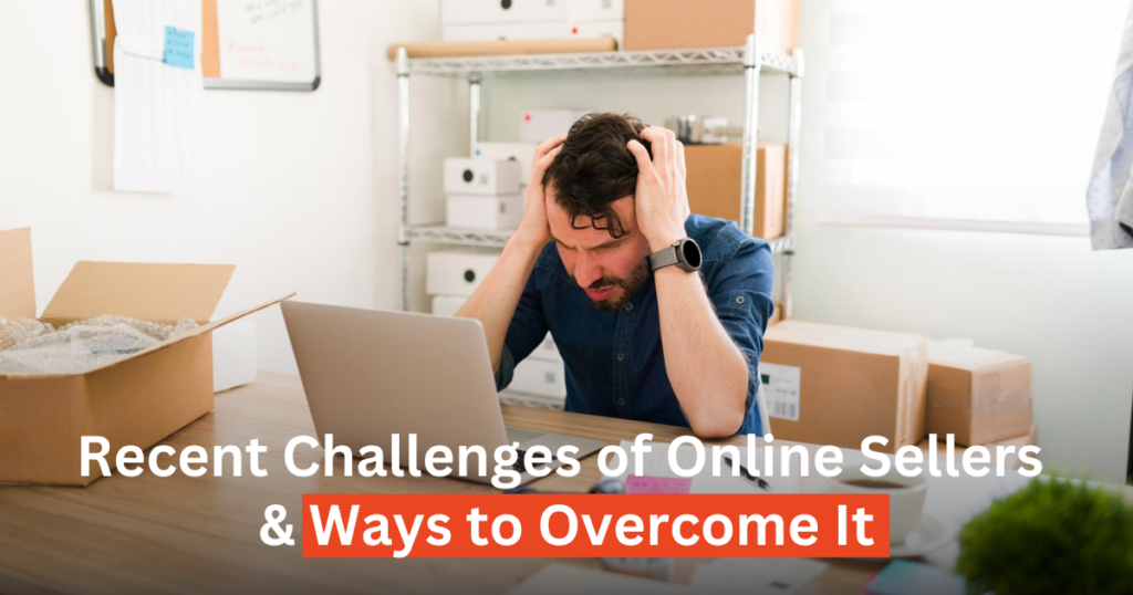 Challenges of Online Sellers and Ways to Overcome It