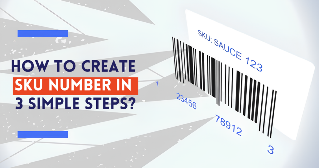 How to Create a SKU Number in 3 Simple Steps? 