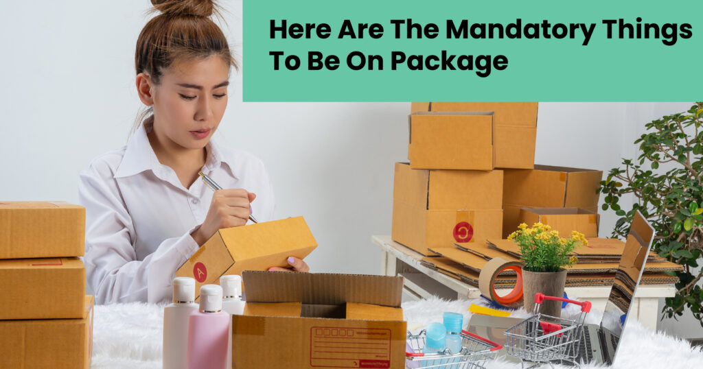 Here Are the Mandatory Things to Be On Package