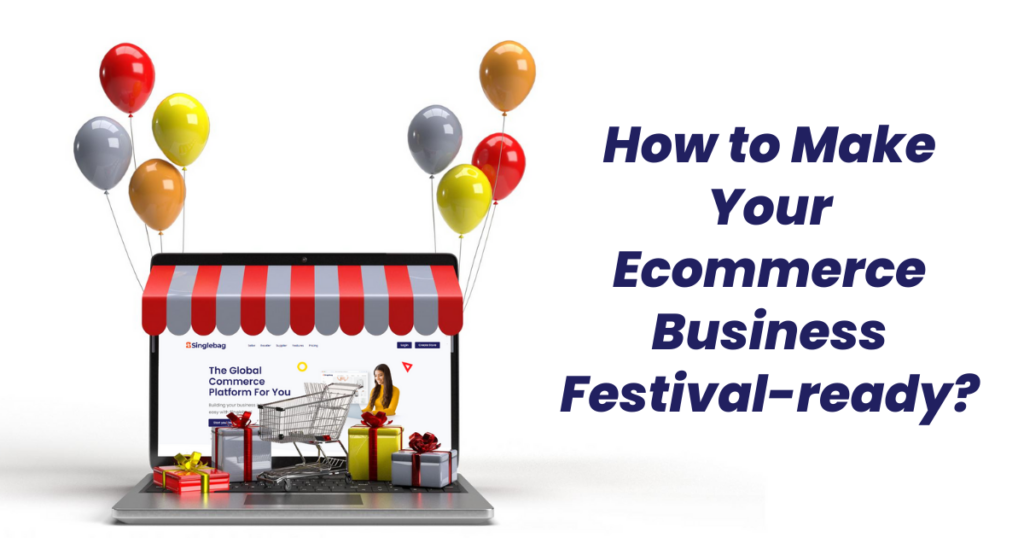 HOW TO MAKE YOUR E-COMMERCE BUSINESS FESTIVAL-READY?