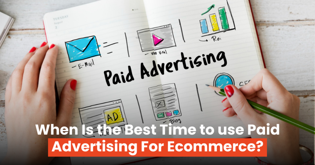 When is the Best Time to Use Paid Advertising for Ecommerce?