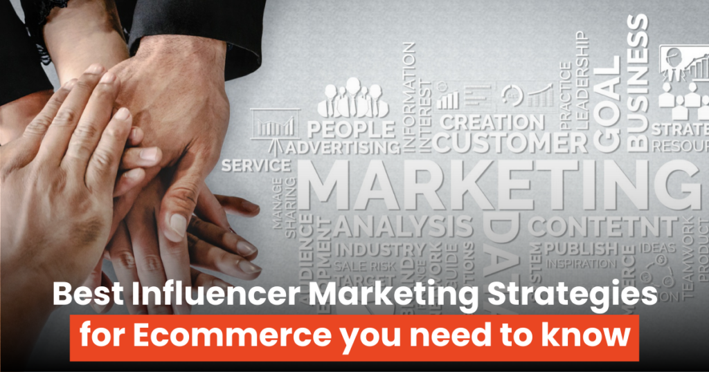 Best Influencer Marketing Strategies for Ecommerce you need to know